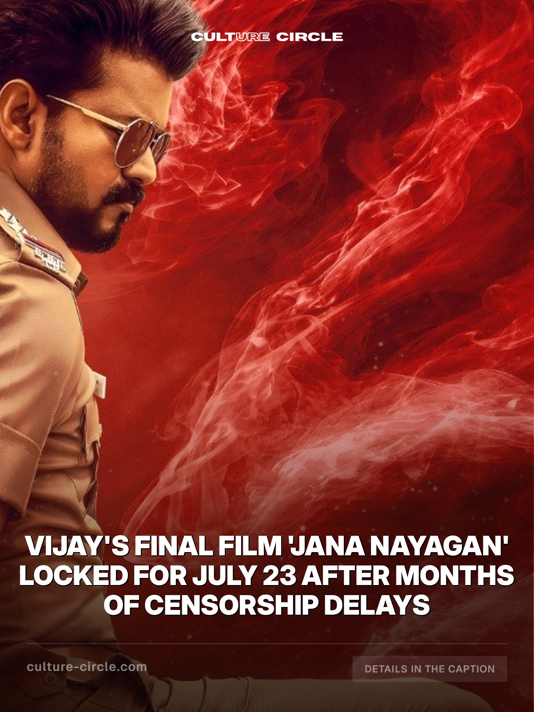 Vijay's Final Film 'Jana Nayagan' Locked for July 23 After Months of Censorship Delays