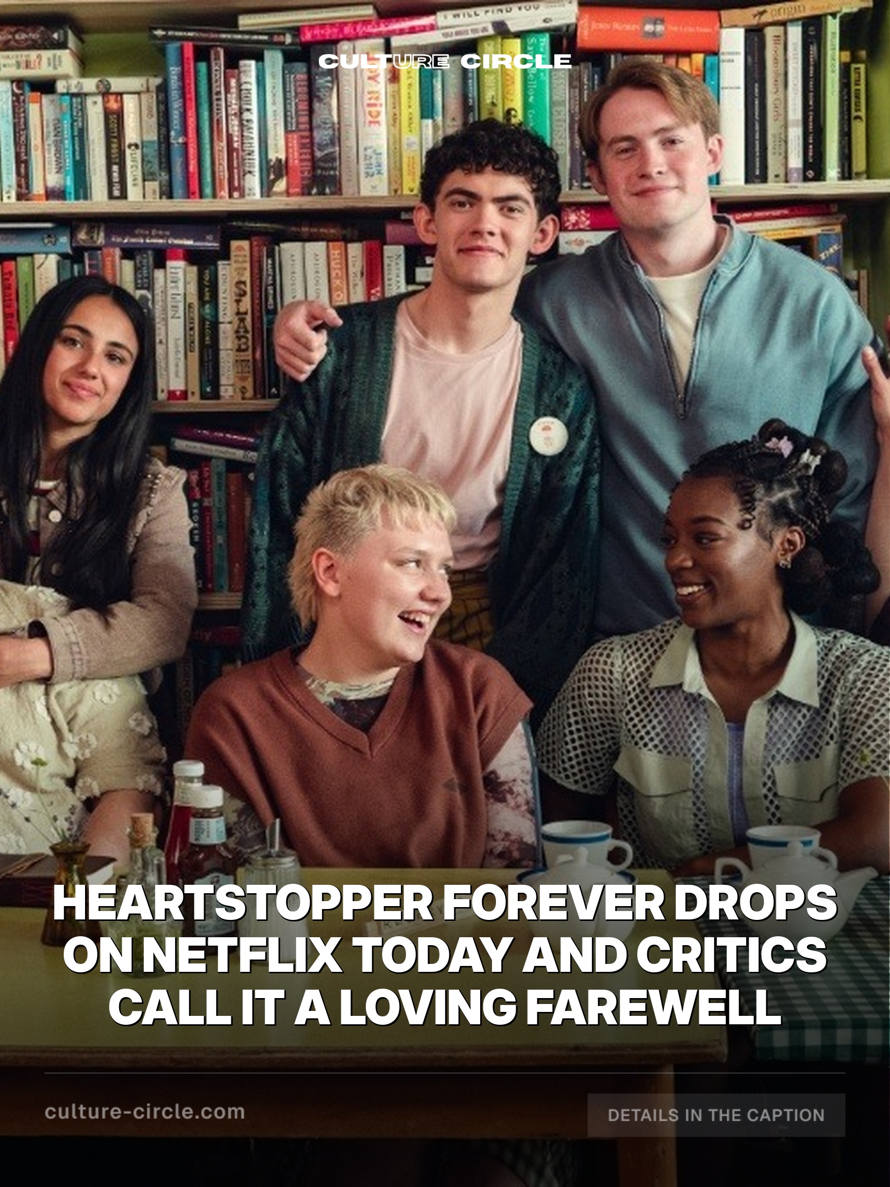 Heartstopper Forever Drops on Netflix Today and Critics Call It a Loving Farewell
