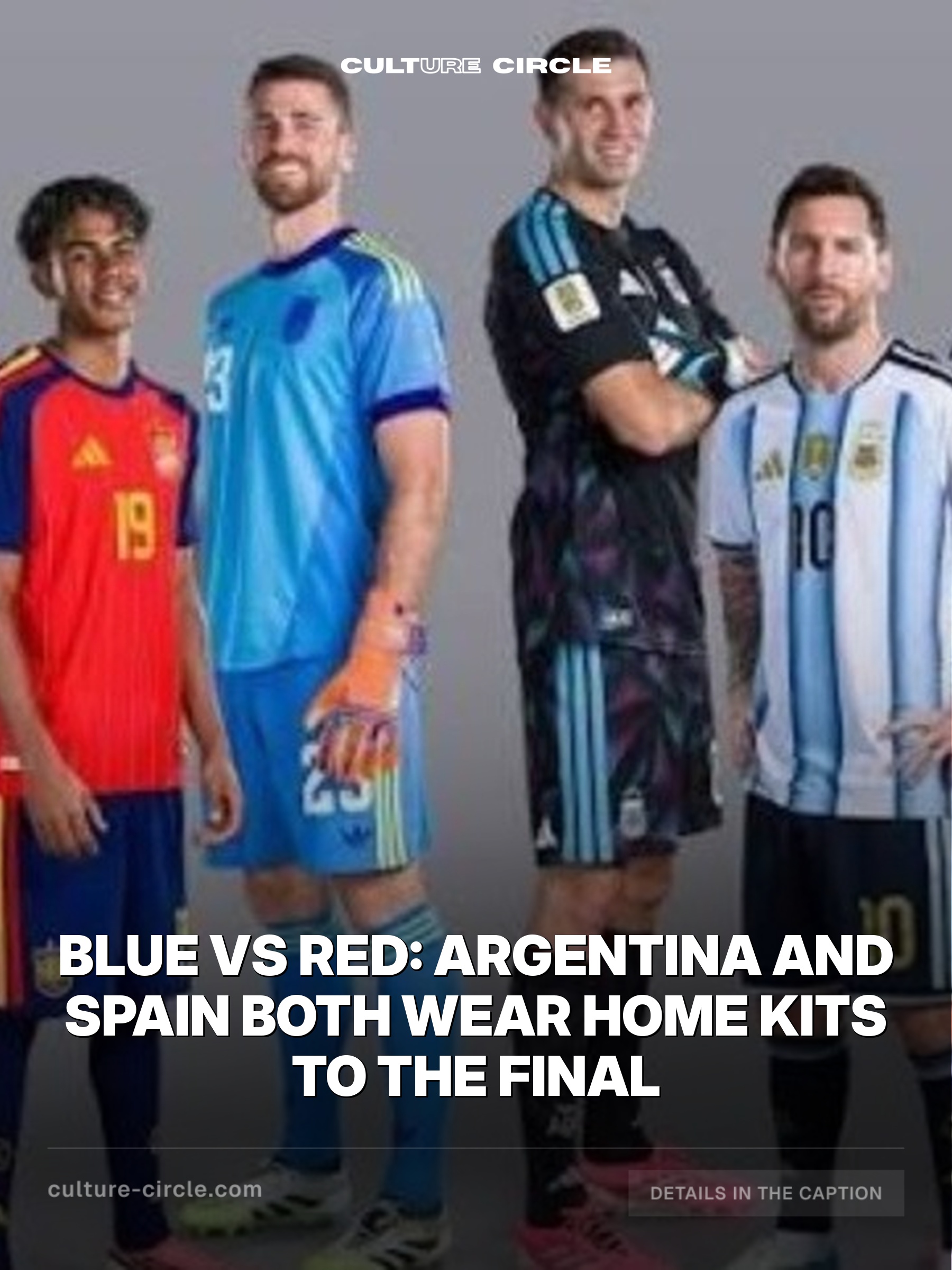Blue vs Red: Argentina and Spain Both Wear Home Kits to the Final