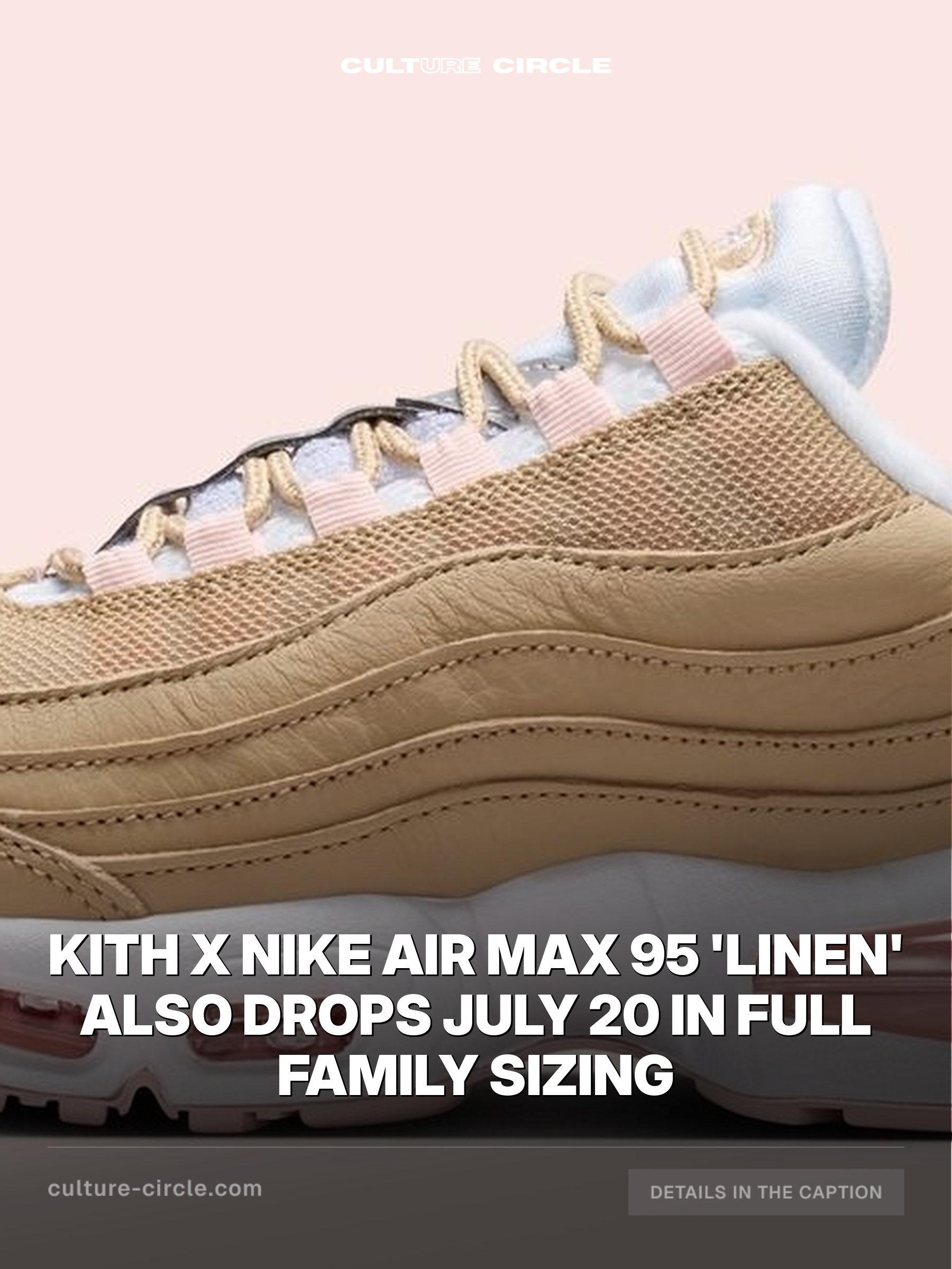 Kith x Nike Air Max 95 'Linen' Also Drops July 20 in Full Family Sizing